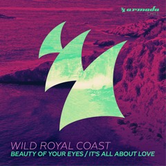 Wild Royal Coast - It's All About Love [OUT NOW]