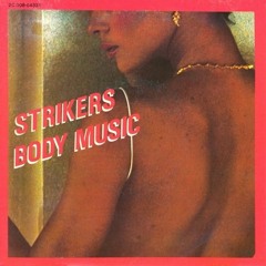 The Strikers - Body Music (HOLDTight Body To Body Rework )