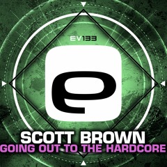 Ev133 Scott Brown - Going Out To The Hardcore