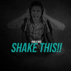 Pablo Mas - Shake This!! (Original Mix)