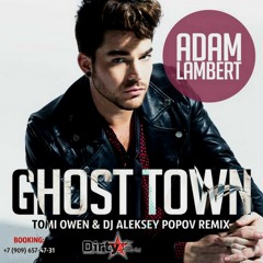 Adam Lambert – Ghost Town  (Tomi Owen & Dj Aleksey Popov Remix)