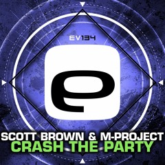 Ev134 Scott Brown & M-Project - Crash The Party
