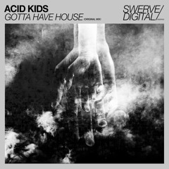 SWDF003: Acid Kids - Gotta Have House (Original Mix) [FREE DOWNLOAD]