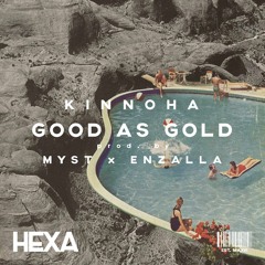Kinnoha - Good As Gold (Prod. Myst X Enzalla) [Premiere]