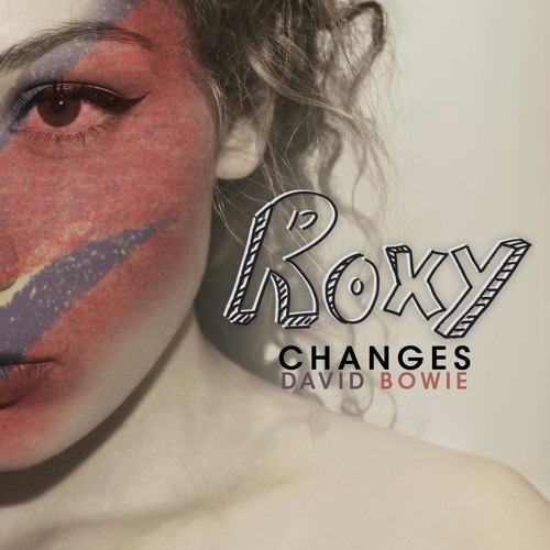 Stream Changes (David Bowie Cover)- Roxy by Roxy Bolzonello | Listen ...