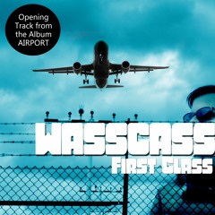 Wasscass - First Class - Opening Track from the Album AIRPORT
