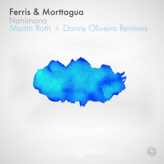 Ferris & Morttagua - Nahimana (Martin Roth Remix)