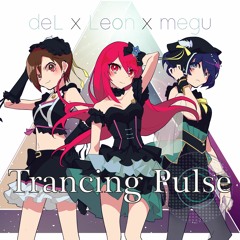 【３女合唱】 Trancing Pulse【LeonxdeLxmegu】