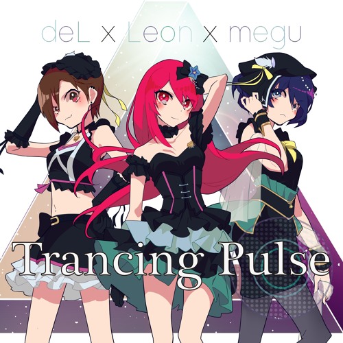 ３女合唱 Trancing Pulse Leonxdelxmegu By Meguminmly