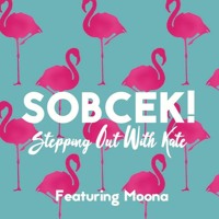 Sobcek! - Stepping Out With Kate (Ft. Moona)