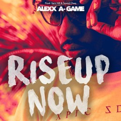 Alexx A-Game - Rise Up Now [Vern Hill & Sound Cheq 2016]