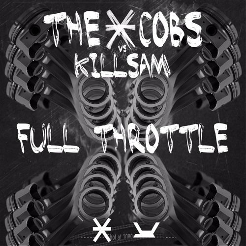 Stream The Cobs Vs Killsam Full Throttle Original Mix By The Cobs