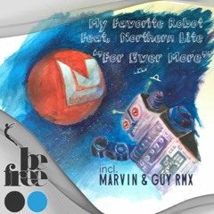 PREMIERE: My Favorite Robot Ft. Northern Lite - For Ever More (Marvin & Guy Transition)[Be Free]