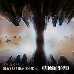 Just A Gent - Heavy As A Heartbreak (Xan Griffin Remix)