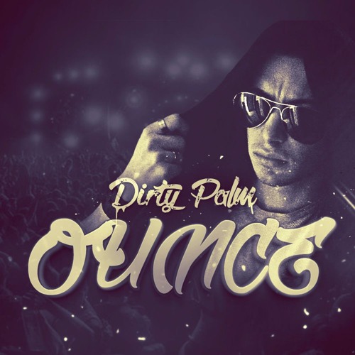 Dirty Palm - Ounce (VIP Mix)