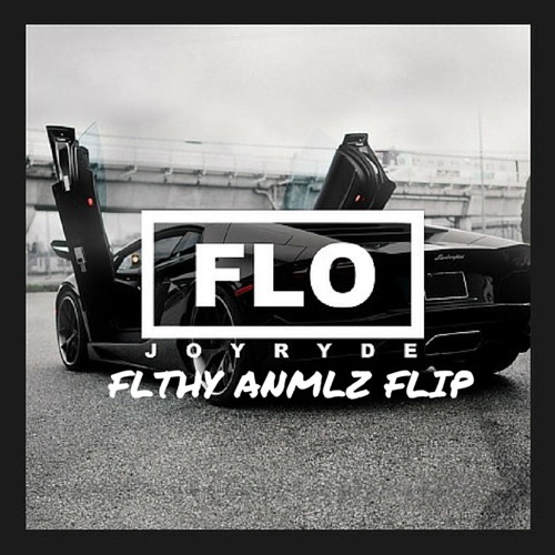 JOYRYDE- FLO(FLTHY ANMLZ FLIP)