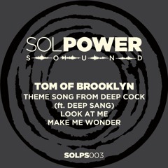 Tom of Brooklyn "Theme Song / Look at Me / Make Me Wonder" (SOLPS003)
