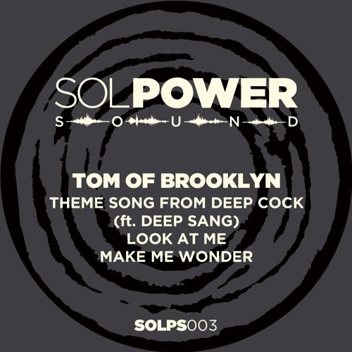 Tom of Brooklyn "Theme Song / Look at Me / Make Me Wonder" (SOLPS003)