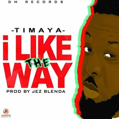 I Like The Way - Timaya