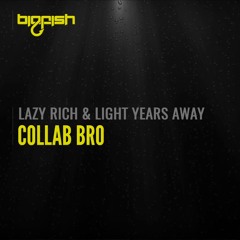 Lazy Rich & Light Years Away - Collab Bro