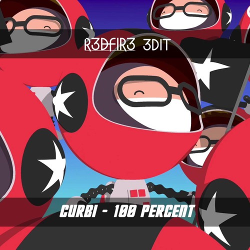 100 Percent ( R3DFIR3 Edit )