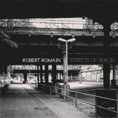 Robert Romain - Streets of Berlin (Original Mix)