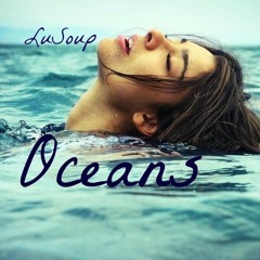 LuSoup- Oceans(Prod By. @ChoziahDaArtist)