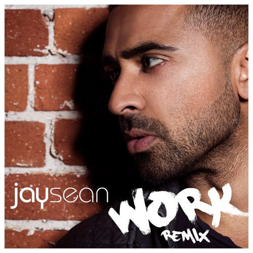 Work - Jay Sean - Remix