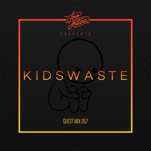 Too Future. Guest Mix 057: Kidswaste