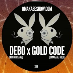 OMAKASE Mixshow #38B, DEBO x GOLD CODE