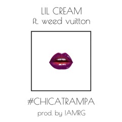 Lil Cream Ft. Weed Vuitton - Chica Trampa (Prod. !AMRG) // VIDEO IN DESCRIPTION //