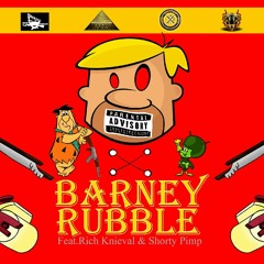 BARNEY RUBBLE (feat. Rich Knieval & Shorty Pimp) Prod by Justin Jay Beats
