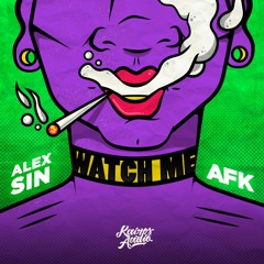 Alex Sin & AFK - Watch Me (Get Higher) [OUT NOW!]