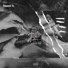YK - "Need It"