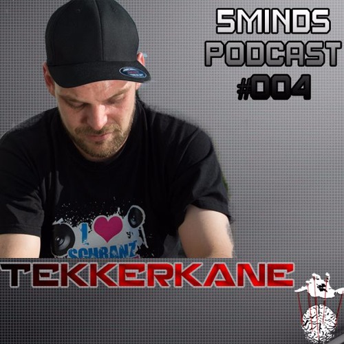 5Minds Podcast 004 Mixed by Tekkerkane