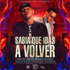 Benny Benni Ft Delirious - Sabia Que Ibas A Volver