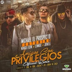 Amigos Con Privilegios (Official Remix)- Michael el Prospecto Ft Nengo Flow, Lenox y Jowel