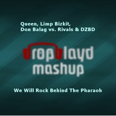 Queen, Limp Bizkit, Don Balag Vs. Rivals & DZBD - We Will Rock Behind The Pharaoh (dropblayd Mashup)