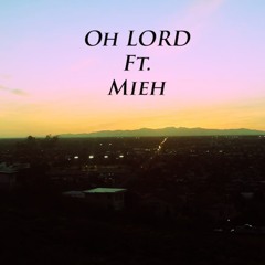 Oh Lord Ft. Mieh