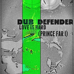 Dub Defender - Love is Hard (Prince Far I)