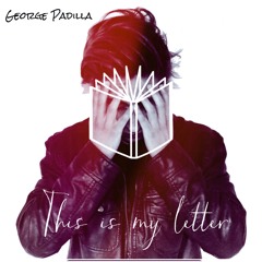 This Is My Letter - George Padilla