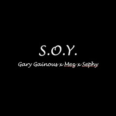 S.O.Y. (Feat. Mez x Sephy)