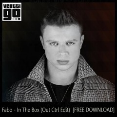 Fabo - In The Box (Out Ctrl Edit)[FREE DOWNLOAD]