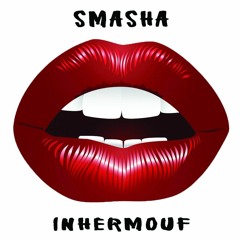 SMASHA - INHERMOUF [Exclusive]