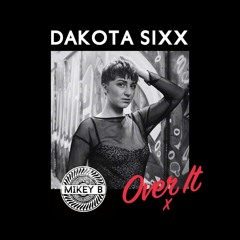 Mikey B Ft Dakota Sixx - Over It [Free Download]
