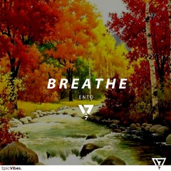 Ento - Breathe [Epic Vibes Release]