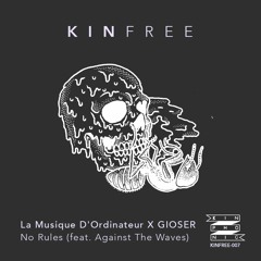 La Musique D'Ordinateur X GIOSER - No Rules (feat. Against The Waves)