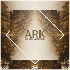 Ship Wrek & Zookeepers - Ark [Free Download]