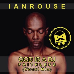IanRouse feat. Faithless - God Is A Dj (Original Vocal Mix)