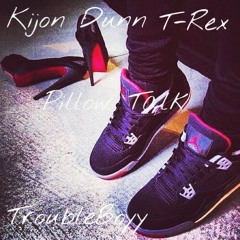 Kijon Dunn ft T-Rex ft TroubleBoyy - Pillow Talk